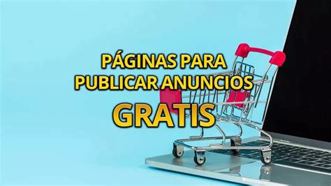 app para publicar anuncios gratis|38 Páginas para publicar anuncios gratis en España y。